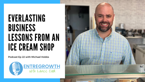 Everlasting Business Lessons From an Ice Cream Shop with Michael Hobbs