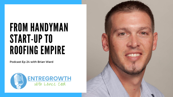 From Handyman Start-up to Roofing Empire with Brian Ward